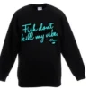 Big Bass Dreams Hoodies/Jackets Fish Don't Kill My Vibe Graphic Sweater
